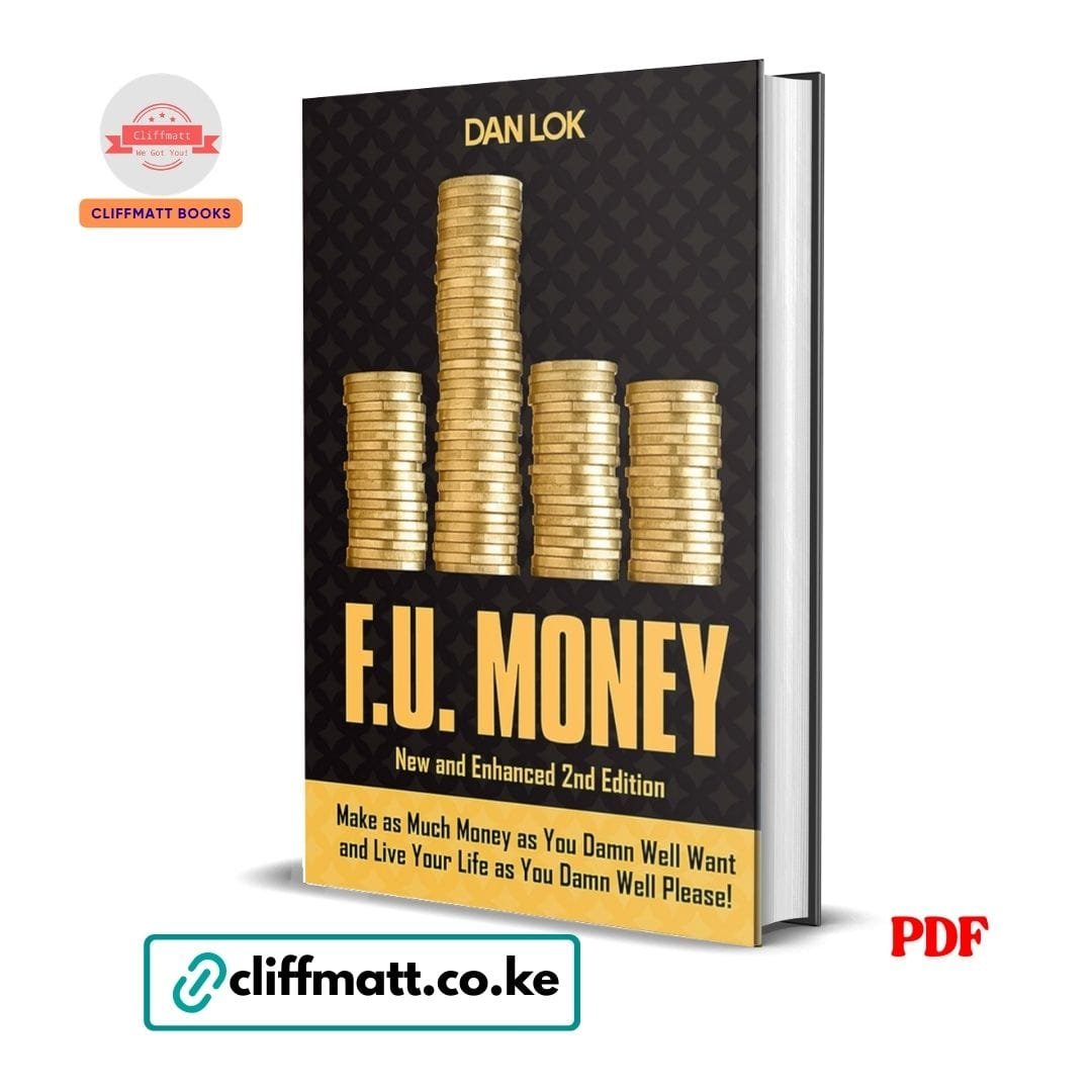 F.U. Money - Dan Lok 1 F.U. Money PDF ebook by Dan Lok – New and Enhanced 2nd Edition financial freedom and wealth building book available on Cliffmatt Books Kenya