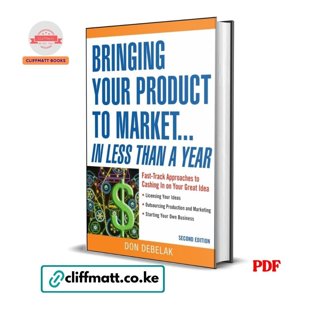 Bring your products to market in less than a year fast- Don Debelak 1 Bringing Your Product to Market in Less Than a Year PDF ebook by Don Debelak – Second Edition entrepreneurship and product launch guide available on Cliffmatt Books Kenya