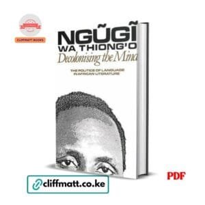 Decolonising the Mind by Ngugi wa Thiongo PDF eBook – Buy for Ksh 100 on Cliffmatt Books Kenya