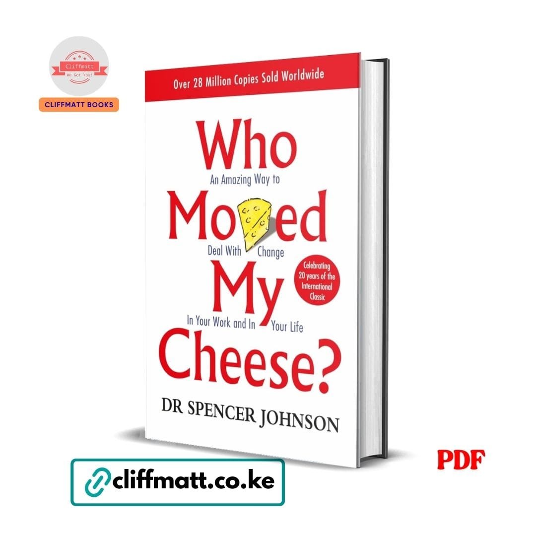Who Moved My Cheese – Dr Spencer Johnson 1 Who Moved My Cheese by Dr Spencer Johnson PDF eBook – Buy for Ksh 100 on Cliffmatt Books Kenya