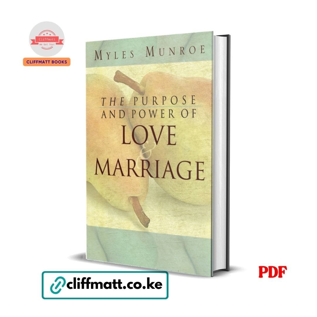 The Purpose and Power of Love and Marriage – Myles Munroe 1 The Purpose and Power of Love and Marriage by Myles Munroe PDF eBook – Buy for Ksh 100 on Cliffmatt Books Kenya