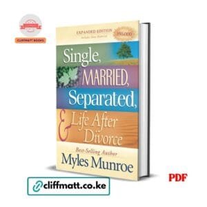 Single Married Separated and Life After Divorce by Myles Munroe PDF eBook – Buy for Ksh 100 on Cliffmatt Books Kenya