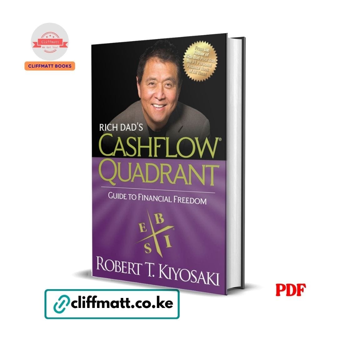 Rich Dad's CASHFLOW Quadrant: Rich Dad's Guide to Financial Freedom - Robert Kiyosaki 1 Rich Dads Cashflow Quadrant by Robert Kiyosaki PDF eBook – Buy for Ksh 100 on Cliffmatt Books Kenya