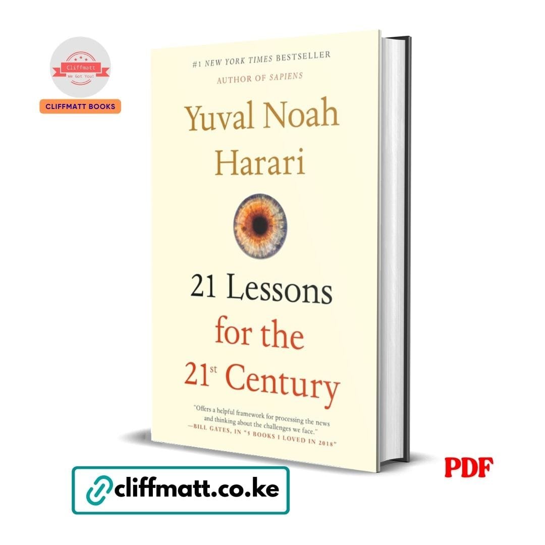 21 Lessons for the 21st Century – Yuval Noah Harari 1 21 Lessons for the 21st Century PDF ebook by Yuval Noah Harari – number 1 New York Times bestseller author of Sapiens available on Cliffmatt Books Kenya