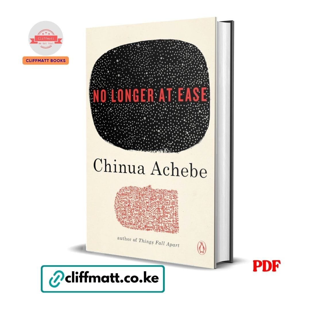 No Longer at Ease– Chinua Achebe 1 No Longer at Ease PDF ebook by Chinua Achebe – author of Things Fall Apart classic African literature available on Cliffmatt Books Kenya