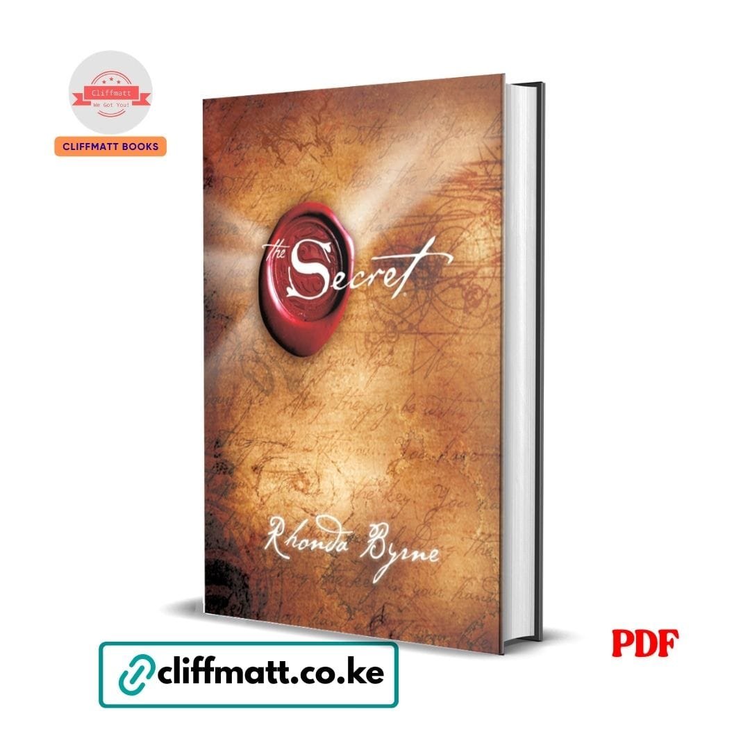 The Secret – Rhonda Byrne 1 The Secret PDF ebook by Rhonda Byrne – Law of Attraction bestselling self-help book available on Cliffmatt Books Kenya