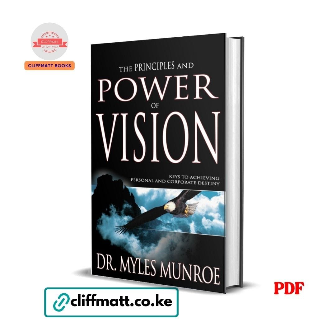 The Principles and Power of Vision: Keys to Achieving Personal and Corporate Destiny – by Myles Munroe 1 The Principles and Power of Vision Pdf Download