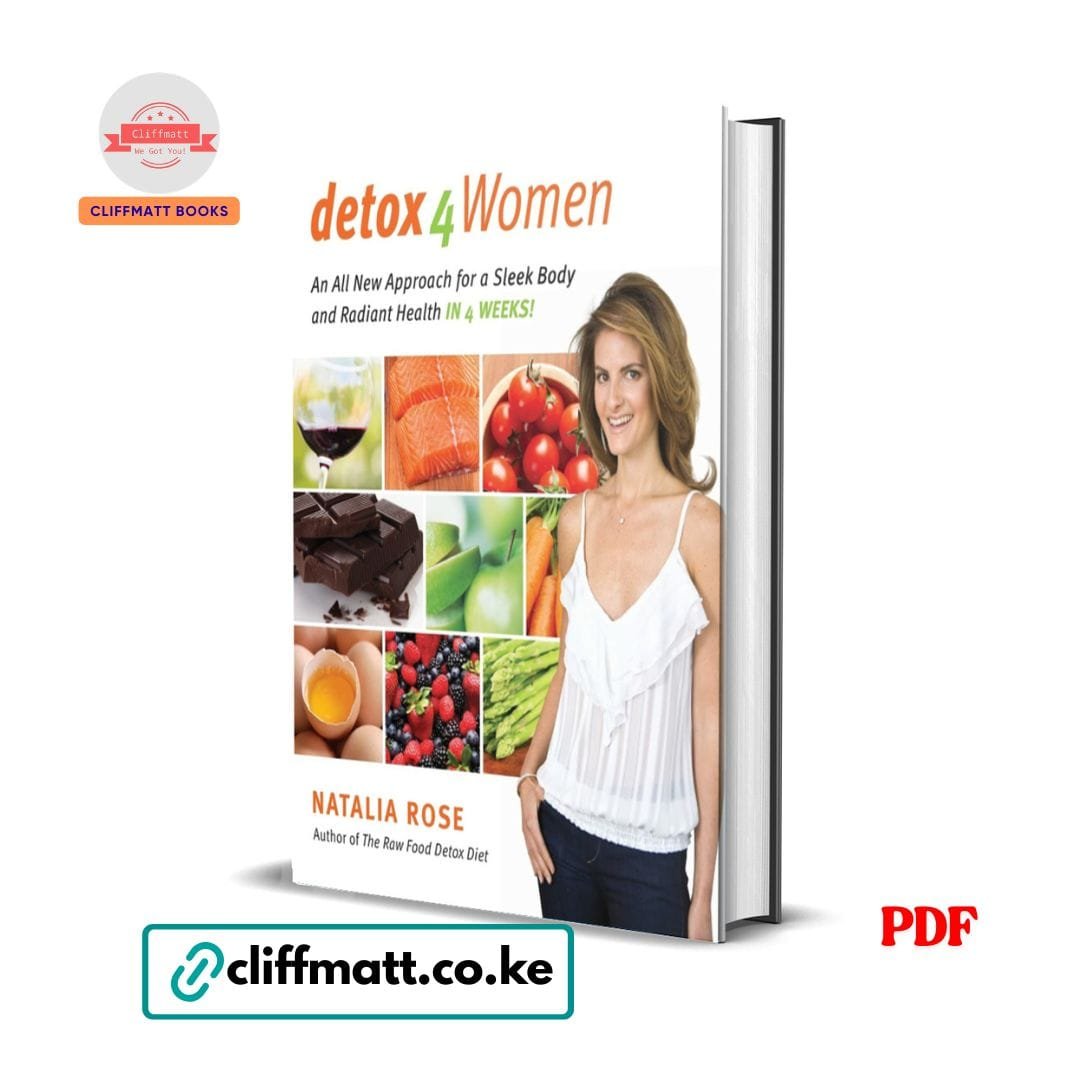 Detox for Women - Natalia Rose 1 Detox 4 Women by Natalia Rose PDF eBook – Sleek Body and Radiant Health in 4 Weeks – Buy for Ksh 100 on Cliffmatt Books Kenya