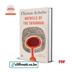 Anthills of the Savannah by Chinua Achebe PDF eBook – Booker Prize Shortlisted African Classic – Buy for Ksh 100 on Cliffmatt Books Kenya