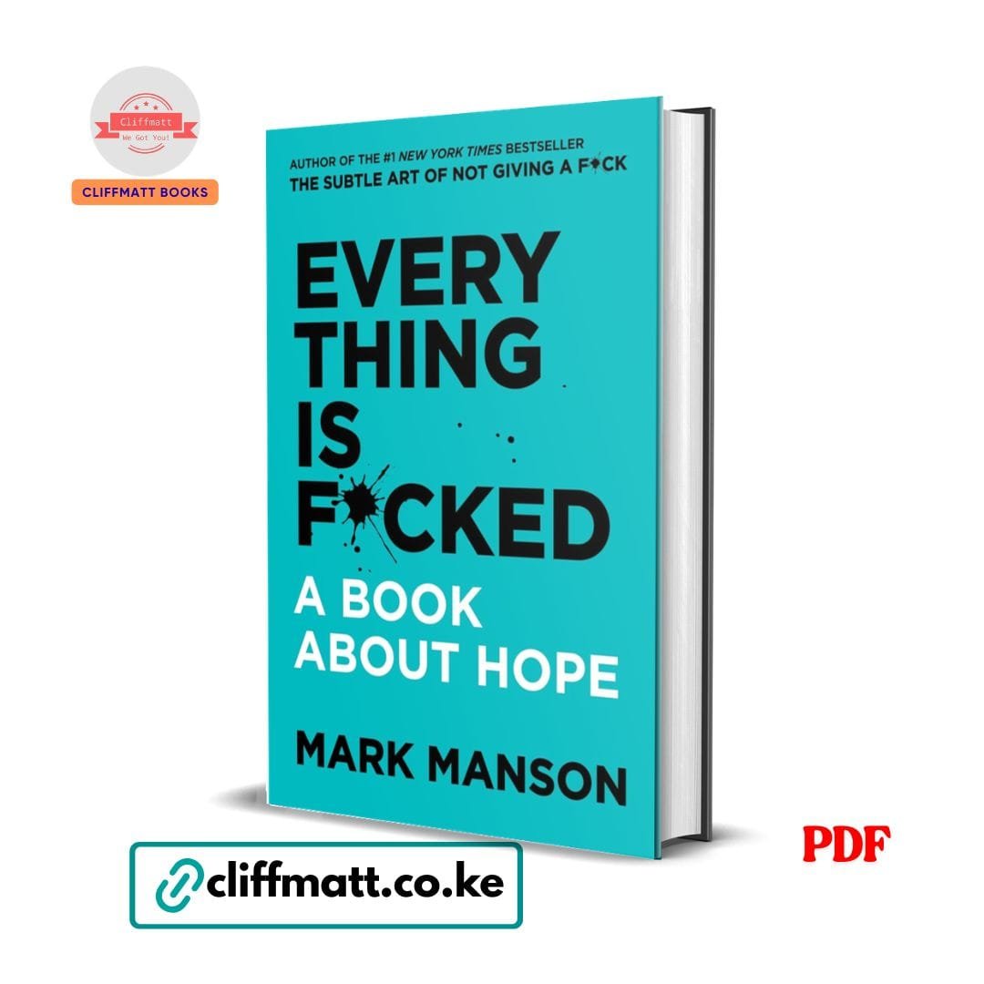 Everything Is F*cked: A Book About Hope by Mark Manson - Mark Manson 1 Everything Is F*cked A Book About Hope by Mark Manson PDF eBook – Buy for Ksh 100 on Cliffmatt Books Kenya
