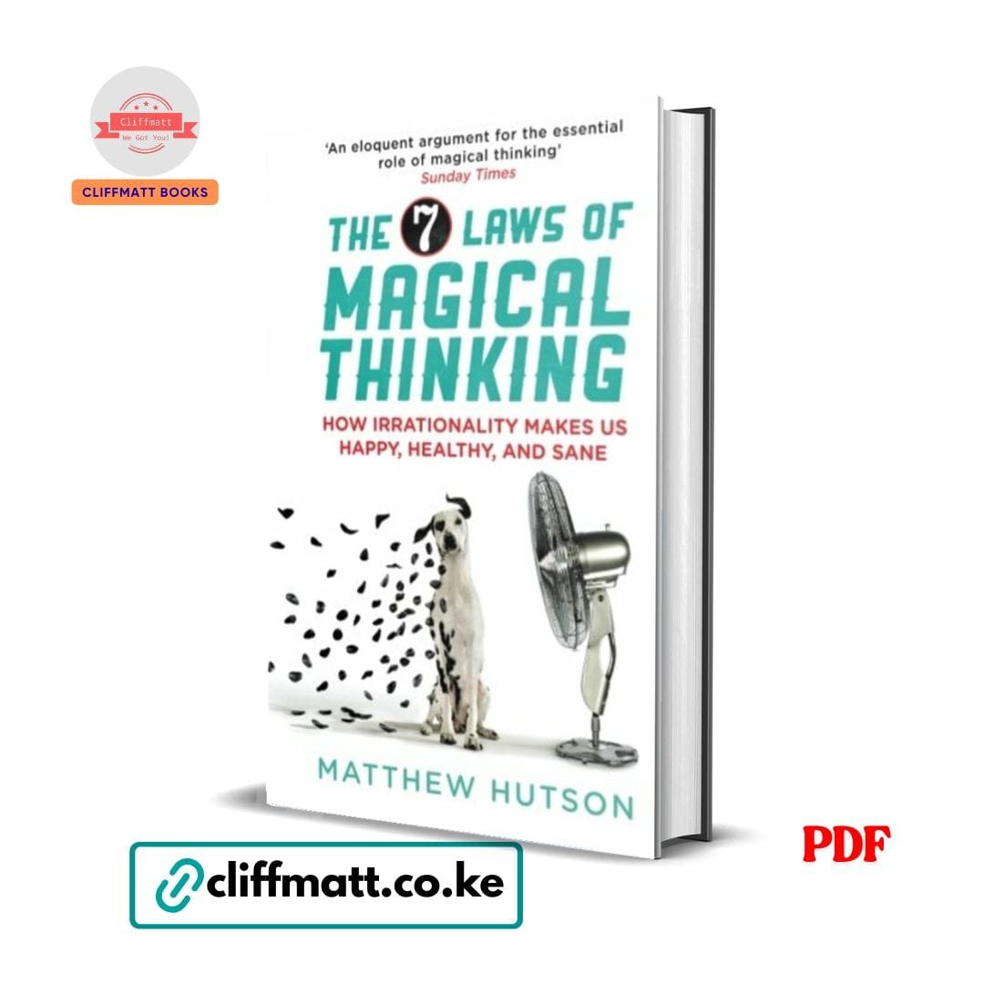 The 7 Laws of Magical Thinking: How Irrationality Makes Us Happy, Healthy, And Sane - Matthew Hutson 1 The 7 Laws of Magical Thinking: How Irrationality Makes Us Happy, Healthy, And Sane