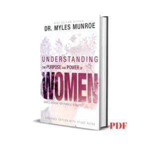 Understanding the Purpose and Power of Women: God's Design for Female Identity – Myles Munroe