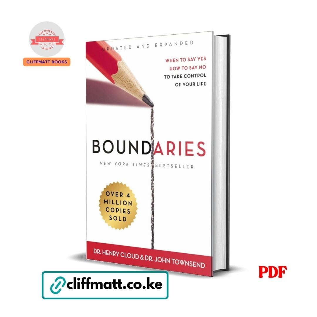 Boundaries: When to Say Yes, How to Say No to Take Control of Your Life - Dr. Henry Cloud & Dr. John Townsend 1 Boundaries When to Say Yes How to Say No by Dr Henry Cloud Dr John Townsend PDF eBook – 4 Million Copies NYT Bestseller Updated Expanded – Buy for Ksh 100 on Cliffmatt Books Kenya