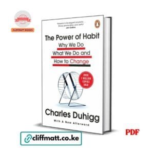 The Power of Habit by Charles Duhigg PDF eBook – Why We Do What We Do and How to Change Penguin – Buy for Ksh 100 on Cliffmatt Books Kenya