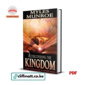 Rediscovering the Kingdom by Myles Munroe PDF eBook – Ancient Hope 21st Century World Kingdom of God – Buy for Ksh 100 on Cliffmatt Books Kenya