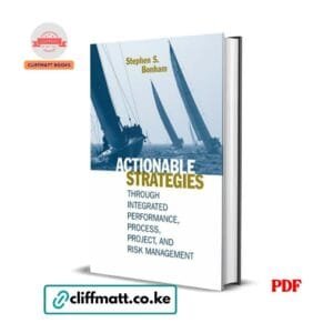 Actionable Strategies by Stephen Bonham PDF eBook – Integrated Performance Process Project Risk Management – Buy for Ksh 100 on Cliffmatt Books Kenya