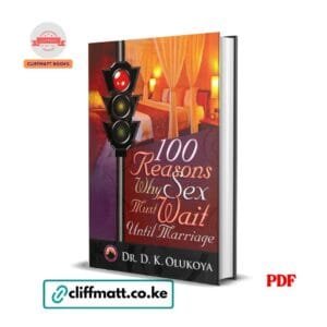 100 Reasons why sex must wait until marriage- D.K. OLUKOYA