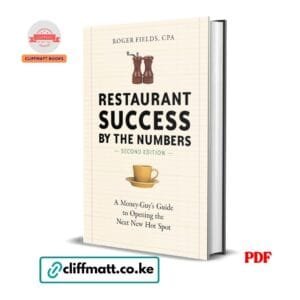 Restaurant Success by the Numbers Second Edition by Roger Fields CPA PDF - A Money-Guy's Guide to Opening the Next New Hot Spot available at Cliffmatt Books kitomart.ug