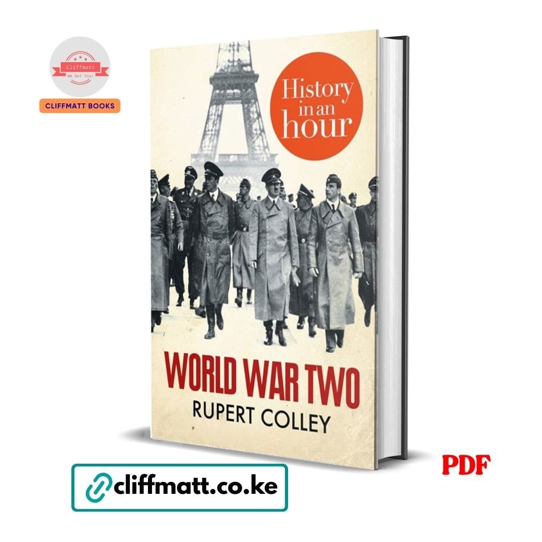 World War Two: History in an Hour - Rupert colley 1 World War Two History in an Hour PDF ebook by Rupert Colley – concise World War II history guide available on Cliffmatt Books Kenya