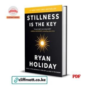 Stillness Is the Key PDF ebook by Ryan Holiday – number 1 New York Times bestseller mindfulness and Stoicism book available on Cliffmatt Books Kenya
