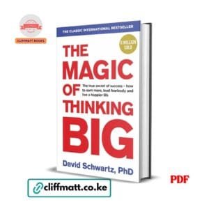 The Magic of Thinking Big: The motivational bestseller on the power of positive thinking – David J Schwartz