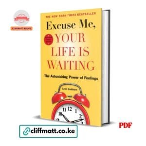 Excuse Me Your Life Is Waiting The Astonishing Power of Feelings by Lynn Grabhorn PDF - Expanded Study Edition New York Times Bestseller available at Cliffmatt Books kitomart.ug