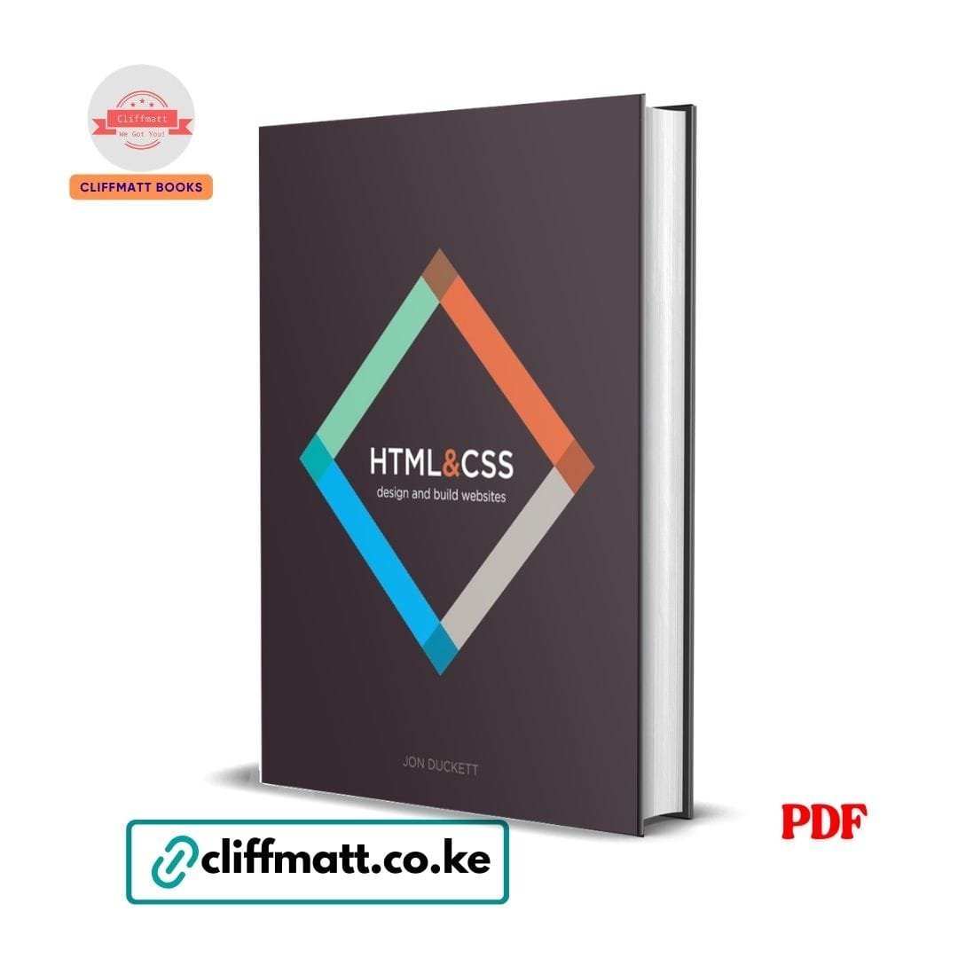 HTML and CSS: Design and Build Websites - Jon Duckett 1 HTML and CSS Design and Build Websites by Jon Duckett PDF eBook – Web Development Book available on Cliffmatt Books Kenya