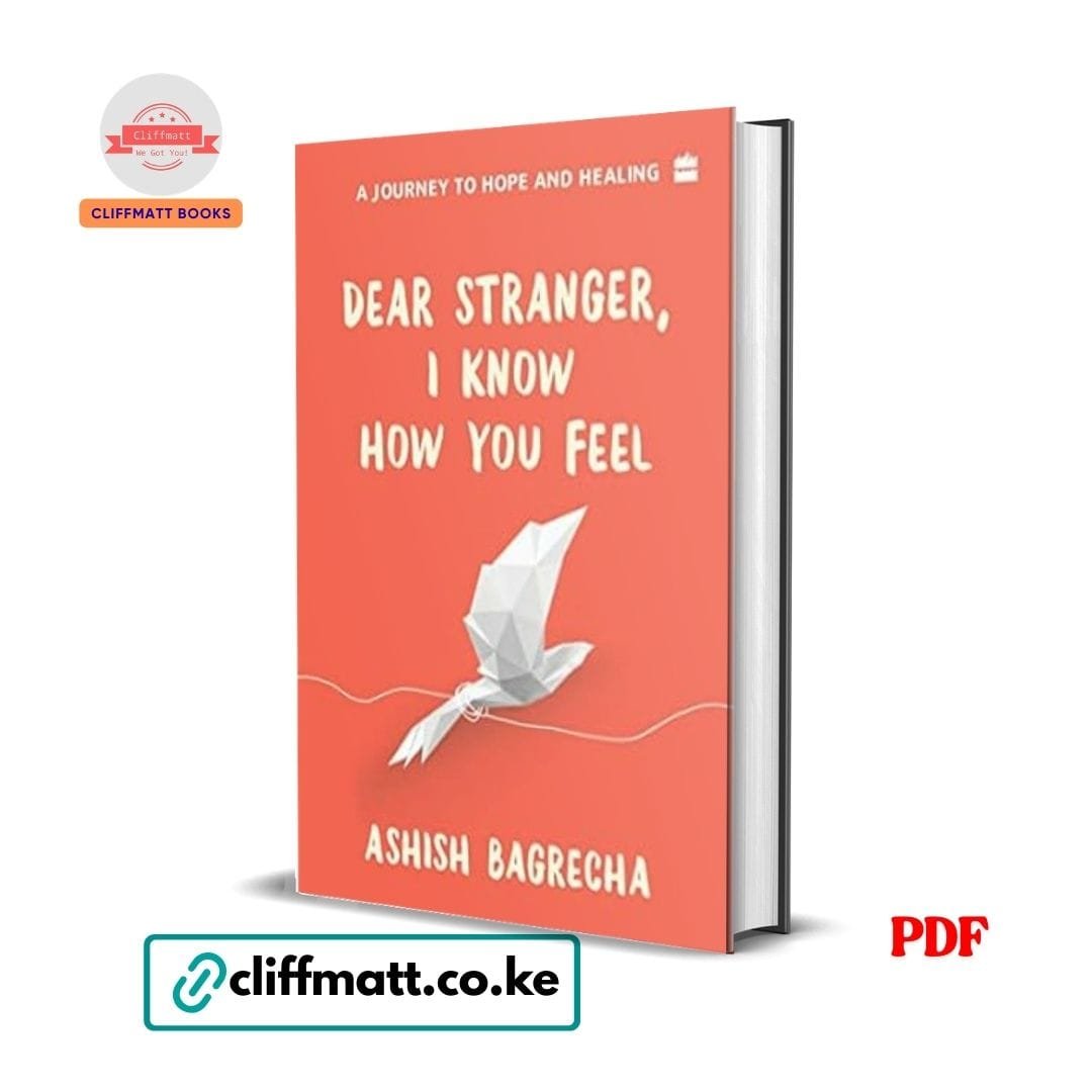 Dear Stranger, I Know How You Feel - Ashish Bagrecha 1 Dear Stranger I Know How You Feel A Journey to Hope and Healing by Ashish Bagrecha PDF - Available at Cliffmatt Books kitomart.ug