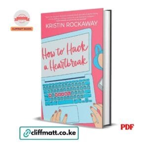 How to Hack a Heartbreak a novel by Kristin Rockaway PDF - Available at Cliffmatt Books kitomart.ug