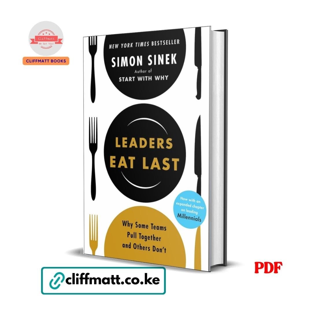 Leaders eat last- Simon Sinek 1 Leaders Eat Last by Simon Sinek PDF eBook – Buy for Ksh 100 on Cliffmatt Books Kenya