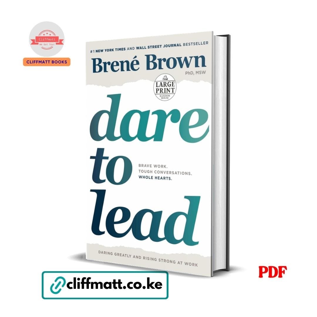 Dare to Lead: Brave Work. Tough Conversations. Whole Hearts- Brené Brown 1 Dare to Lead by Brené Brown PDF eBook – Buy for Ksh 100 on Cliffmatt Books Kenya