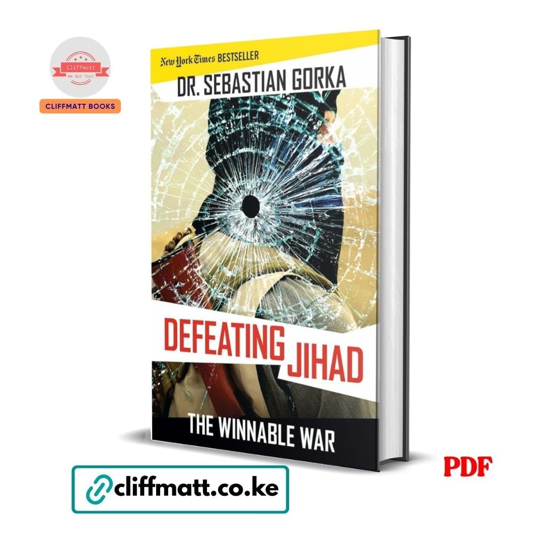 Defeating Jihad: The Winnable War - Dr. Sébastien Gorka 1 Defeating Jihad The Winnable War by Dr Sebastian Gorka PDF - New York Times Bestseller available at Cliffmatt Books kitomart.ug