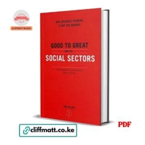 Good to Great and the Social Sectors Why Business Thinking Is Not the Answer by Jim Collins PDF - A Monograph to Accompany Good to Great available at Cliffmatt Books kitomart.ug