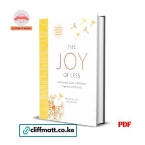 The Joy of Less A Minimalist Guide to Declutter Organize and Simplify by Francine Jay Miss Minimalist PDF - Revised national bestseller available at Cliffmatt Books kitomart.ug