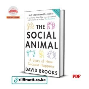 The Social Animal A Story of How Success Happens by David Brooks book cover - Available as PDF ebook at Cliffmatt Books (kitomart.ug)