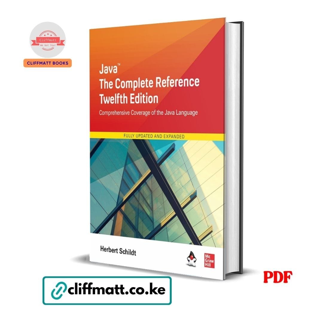 Java: The Complete Reference, Twelfth Edition - Herbert Schildt 1 Java The Complete Reference Twelfth Edition by Herbert Schildt PDF – McGraw Hill Programming Book Available at Cliffmatt Books Kenya