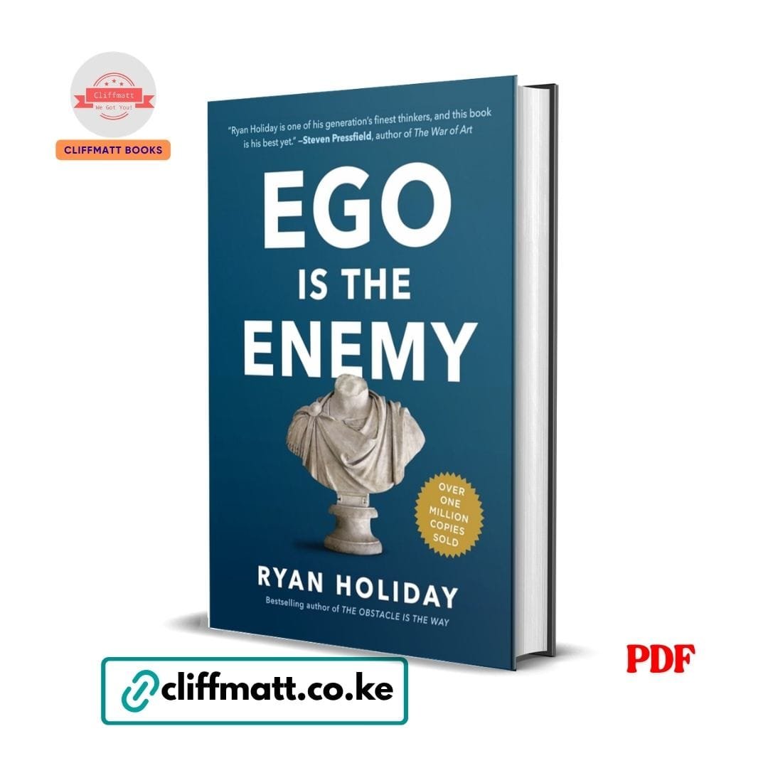 Ego Is the Enemy - Ryan Holiday 1 Ego Is the Enemy by Ryan Holiday PDF eBook – Buy for Ksh 100 on Cliffmatt Books Kenya