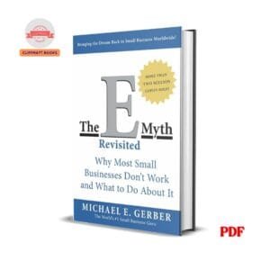 The E myth revisited : why most small businesses don't work and what to do about it - Michael Gerber