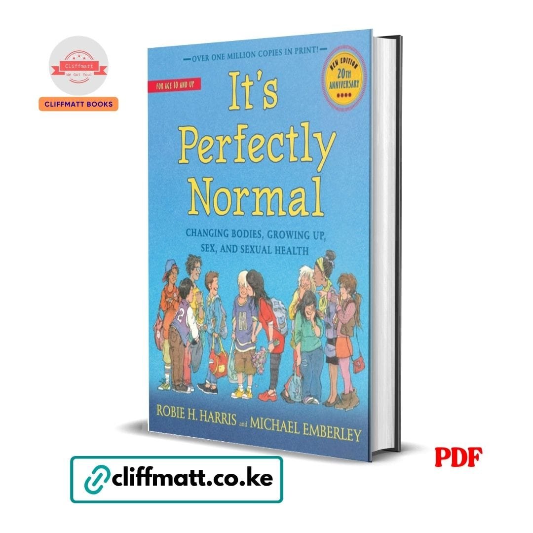 It's Perfectly Normal : Changing Bodies, Growing Up, Sex, and Sexual Health - Robie H. Harris, Michael Emberley 1 It's Perfectly Normal PDF ebook by Robie H Harris and Michael Emberley – puberty and sexual health guide for children age 10 and up 20th anniversary edition available on Cliffmatt Books Kenya