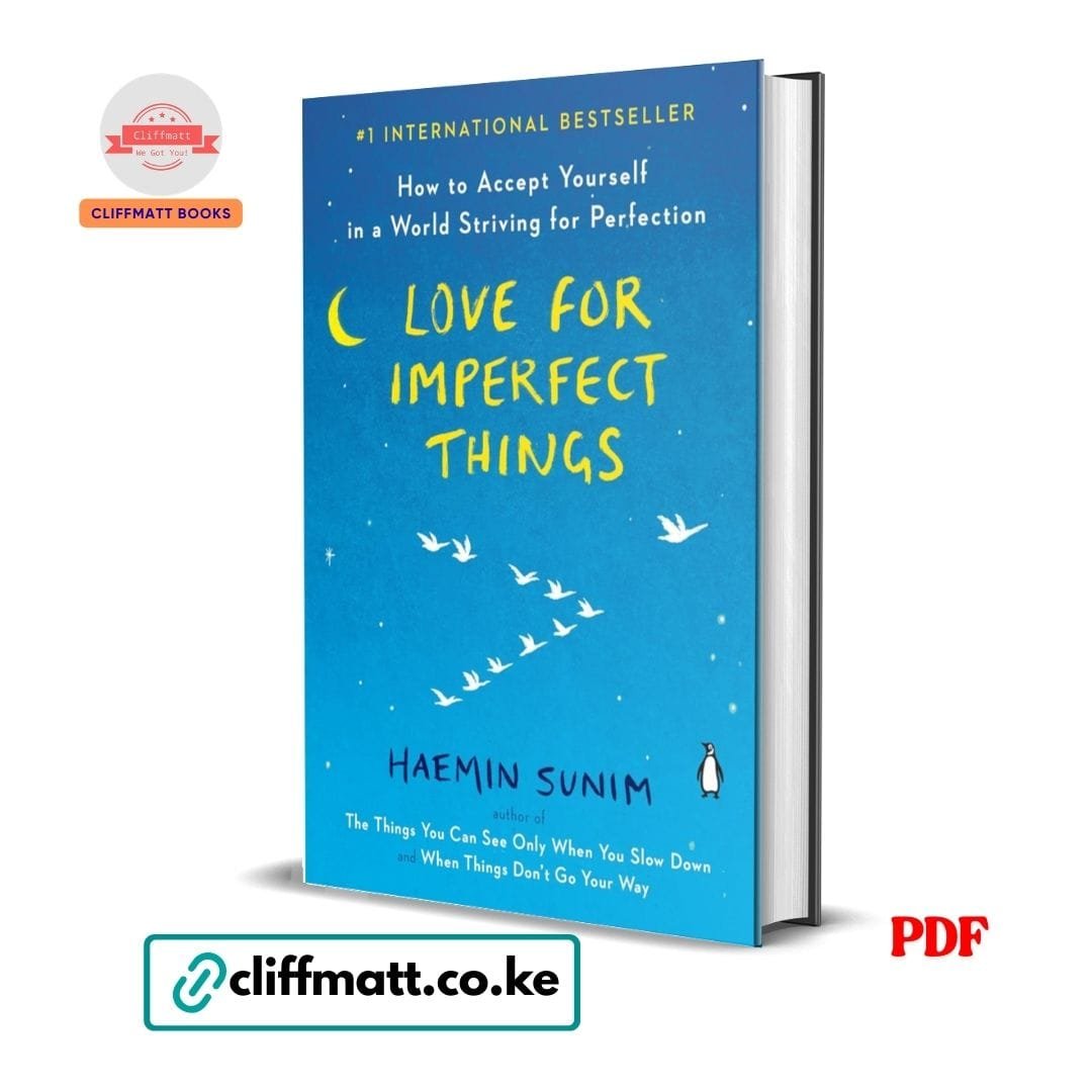 Love for Imperfect Things: How to Accept Yourself in a World Striving for Perfection - Haemin Sunim 1 Love for Imperfect Things PDF ebook by Haemin Sunim – how to accept yourself in a world striving for perfection international bestseller available on Cliffmatt Books Kenya