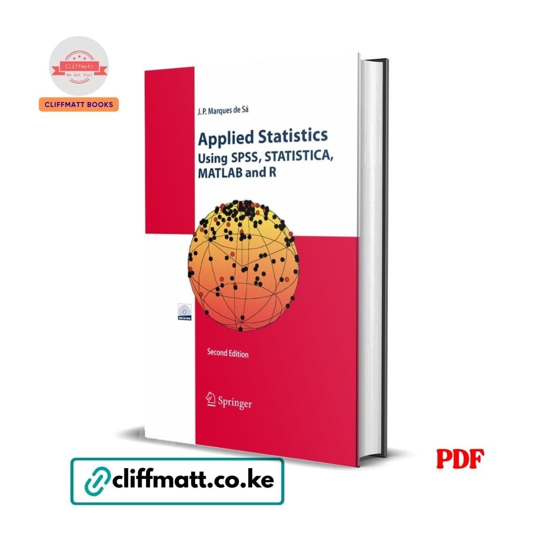 Applied statistics using SPSS, STATISTICA, MATLAB and R - Joaquim P. Marques de Sá 1 Applied Statistics Using SPSS STATISTICA MATLAB and R PDF ebook by JP Marques de Sa – Springer Second Edition statistics textbook available on Cliffmatt Books Kenya