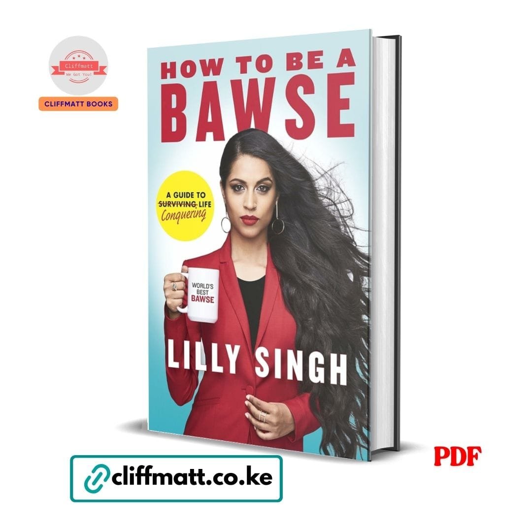 How to Be a Bawse - Lilly Singh 1 How to Be a Bawse A Guide to Conquering Life by Lilly Singh PDF - Available at Cliffmatt Books kitomart.ug