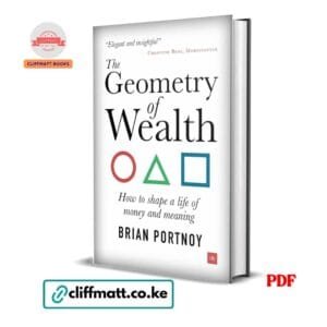 The Geometry of Wealth How to Shape a Life of Money and Meaning by Brian Portnoy PDF - Available at Cliffmatt Books kitomart.ug