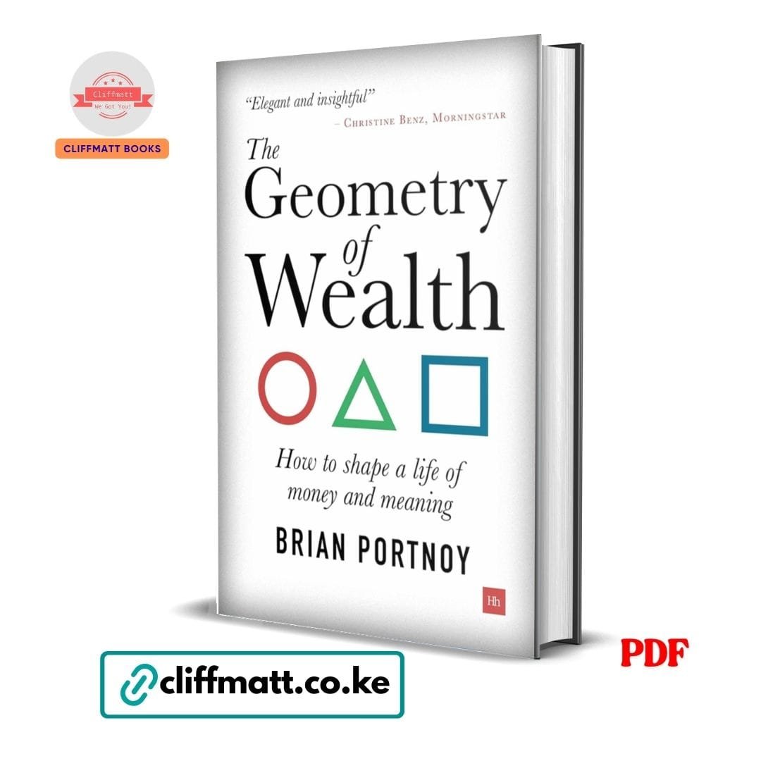 The Geometry of Wealth: How to shape a life of money and meaning - Brian Portnoy 1 The Geometry of Wealth How to Shape a Life of Money and Meaning by Brian Portnoy PDF - Available at Cliffmatt Books kitomart.ug