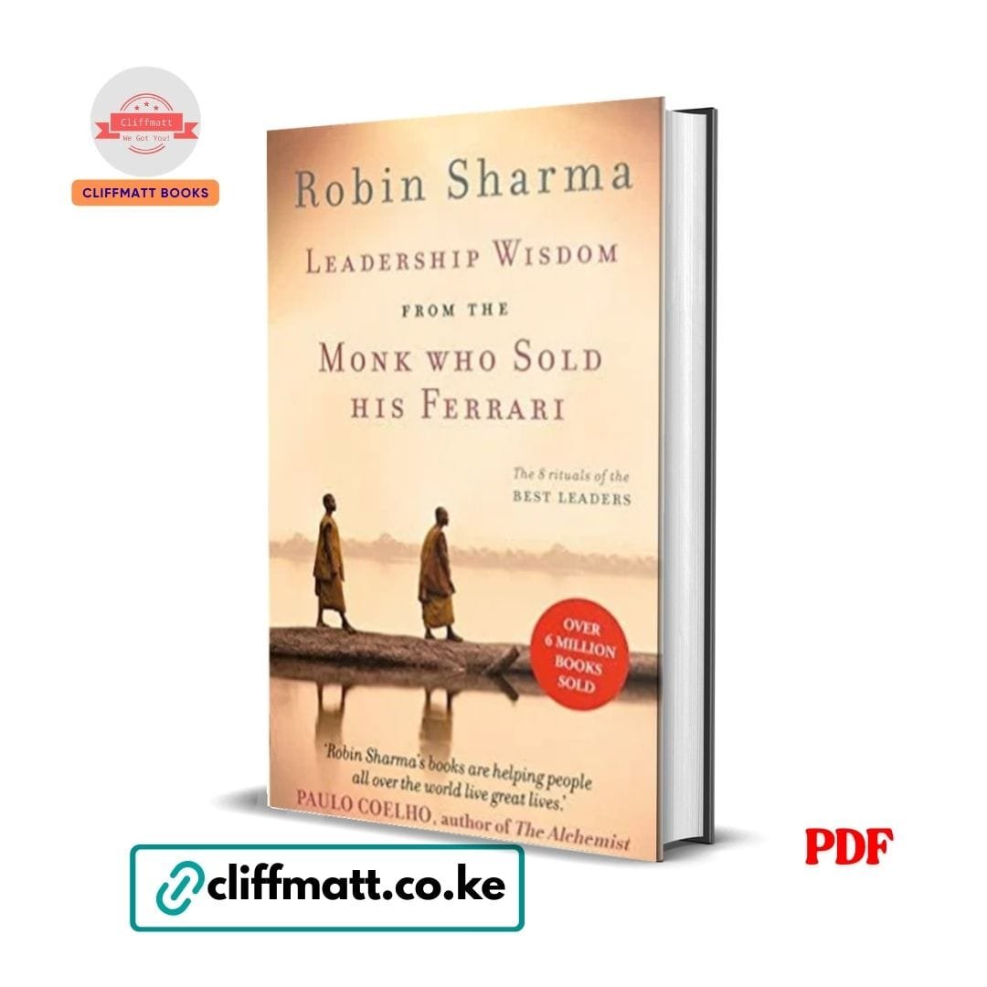 Leadership Wisdom - from the Monk Who Sold His Ferrari – Robin S. Sharma 1 Leadership Wisdom from the Monk Who Sold His Ferrari PDF ebook by Robin Sharma – 8 rituals of the best leaders available on Cliffmatt Books Kenya