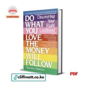 Do What You Love The Money Will Follow Discovering Your Right Livelihood by Marsha Sinetar PDF - Bestseller available at Cliffmatt Books kitomart.ug