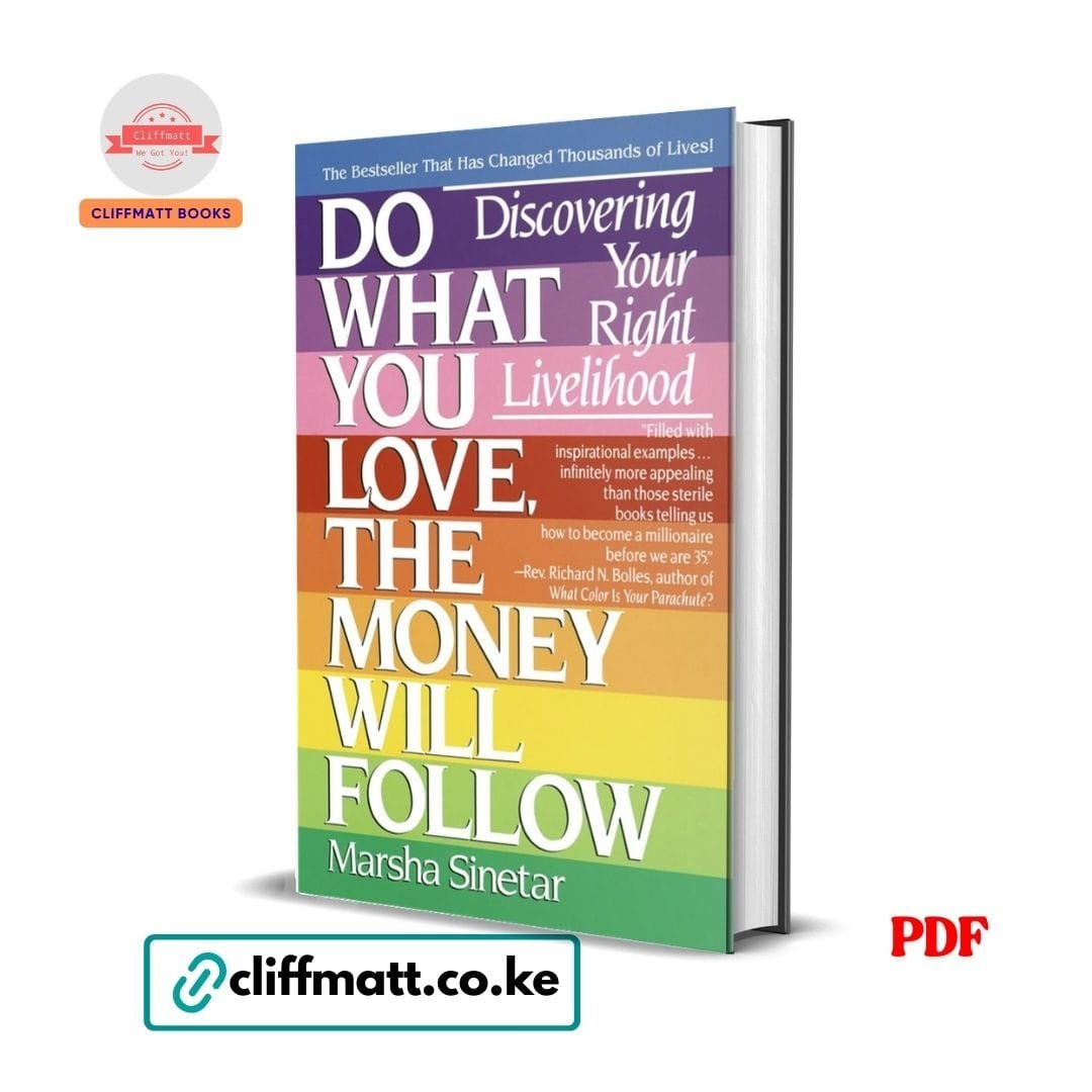 Do What You Love, The Money Will Follow: Discovering Your Right Livelihood - Marsha Sinetar 1 Do What You Love The Money Will Follow Discovering Your Right Livelihood by Marsha Sinetar PDF - Bestseller available at Cliffmatt Books kitomart.ug