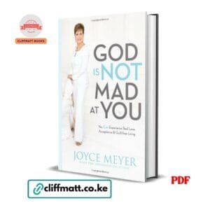 God Is Not Mad at You by Joyce Meyer PDF - You Can Experience Real Love Acceptance and Guilt-Free Living available at Cliffmatt Books kitomart.ug