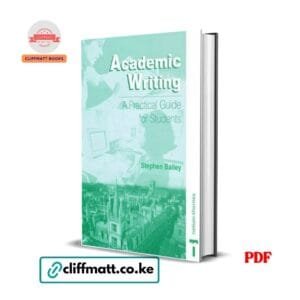 Academic Writing A Practical Guide for Students by Stephen Bailey PDF - Published by Nelson Thornes available at Cliffmatt Books kitomart.ug