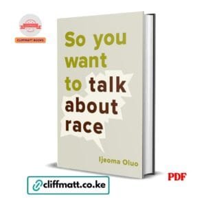 So You Want to Talk About Race by Ijeoma Oluo PDF - Available at Cliffmatt Books kitomart.ug